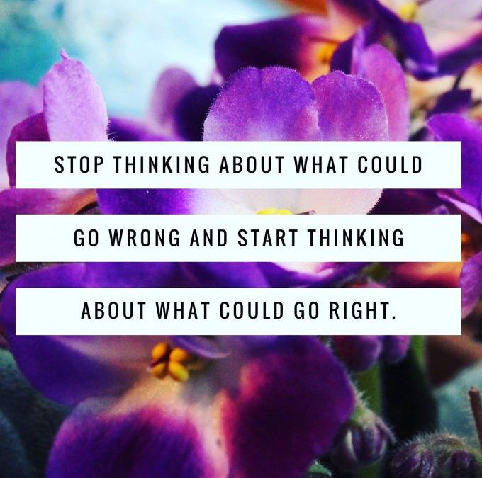 Start Thinking About What Could Go Right!