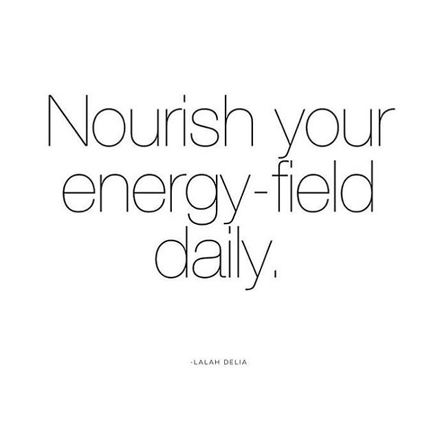 nourish your energy field daily