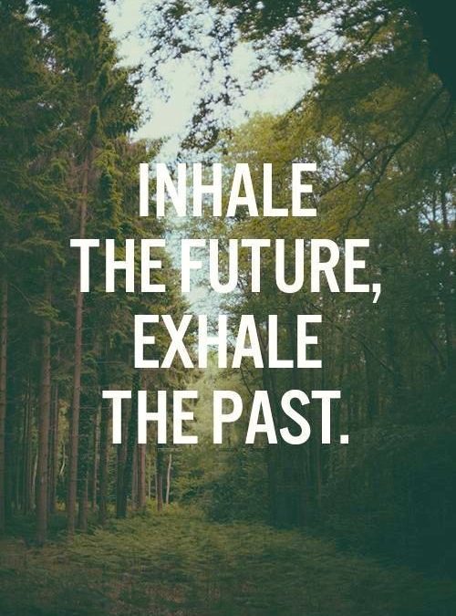 Inhale The Future, Exhale The Past!