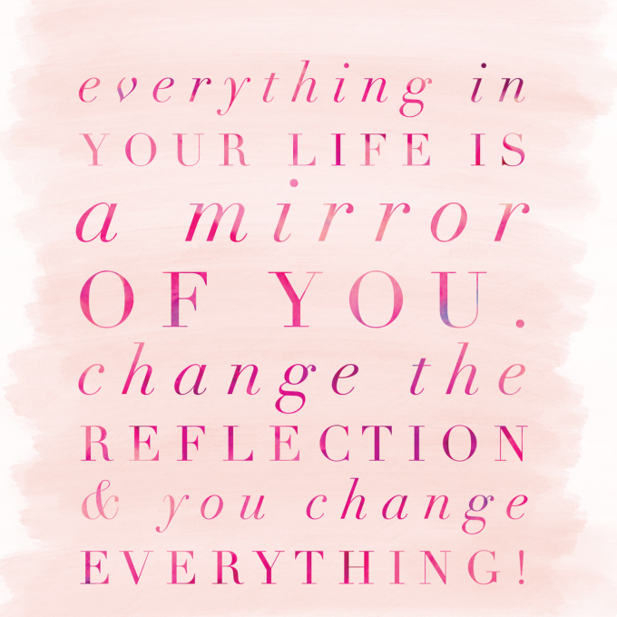 your life is a mirror