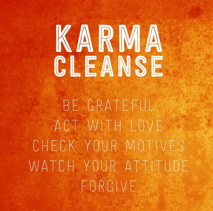 Change Your Life With A Karma Cleanse!