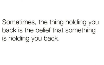What Would Your Life Be Like If Nothing Was Holding You Back?